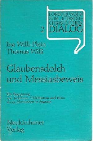 Imagen del vendedor de Glaubensdolch und Messiasbeweis. Die Begegnung von Judentum, Christentum und Islam im 13. Jh. in Spanien. Thomas Willi / Forschungen zum jdisch-christlichen Dialog ; Band 2. a la venta por Lewitz Antiquariat