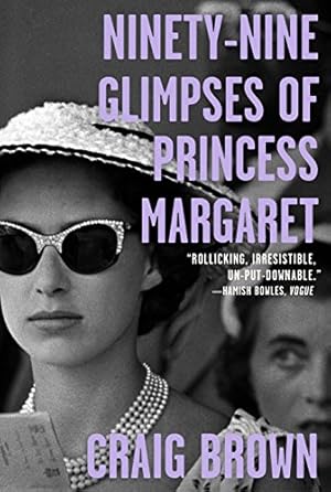 Seller image for Ninety-Nine Glimpses of Princess Margaret by Brown, Craig [Paperback ] for sale by booksXpress