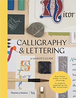 Bild des Verkufers fr Calligraphy and Lettering: A Maker?s Guide by Victoria & Albert Museum [Hardcover ] zum Verkauf von booksXpress