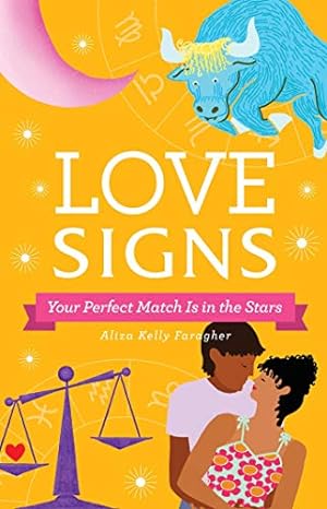 Seller image for Love Signs: Your Perfect Match Is in the Stars by Faragher, Aliza Kelly [Hardcover ] for sale by booksXpress
