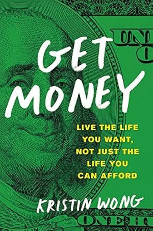 Immagine del venditore per Get Money: Live the Life You Want, Not Just the Life You Can Afford by Wong, Kristin [Paperback ] venduto da booksXpress