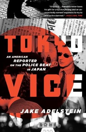 Image du vendeur pour Tokyo Vice: An American Reporter on the Police Beat in Japan by Adelstein, Jake [Paperback ] mis en vente par booksXpress