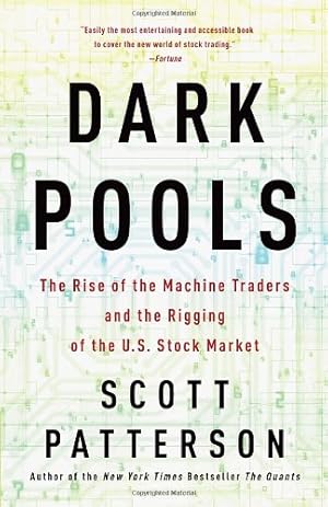 Imagen del vendedor de Dark Pools: The Rise of the Machine Traders and the Rigging of the U.S. Stock Market by Patterson, Scott [Paperback ] a la venta por booksXpress