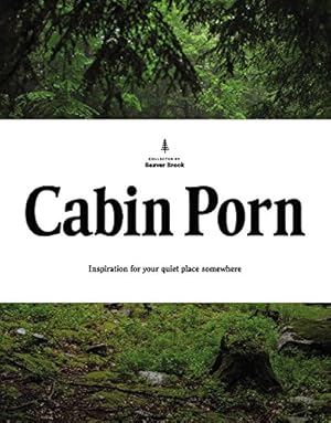 Seller image for Cabin Porn: Inspiration for Your Quiet Place Somewhere by Klein, Zach, Leckart, Steven [Hardcover ] for sale by booksXpress