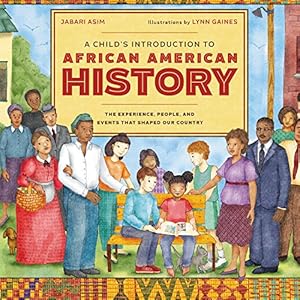 Seller image for A Child's Introduction to African American History: The Experiences, People, and Events That Shaped Our Country (A Child's Introduction Series) by Asim, Jabari [Hardcover ] for sale by booksXpress
