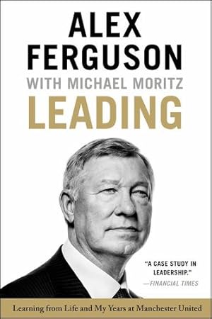 Seller image for Leading: Learning from Life and My Years at Manchester United by Moritz, Michael, Ferguson, Alex [Paperback ] for sale by booksXpress