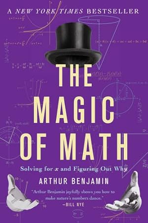 Seller image for The Magic of Math: Solving for x and Figuring Out Why by Benjamin, Arthur [Paperback ] for sale by booksXpress