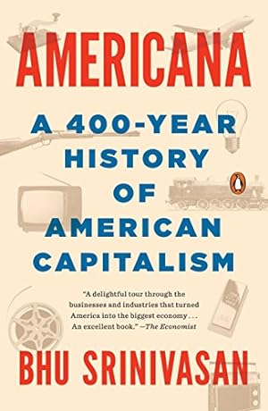 Seller image for Americana: A 400-Year History of American Capitalism by Srinivasan, Bhu [Paperback ] for sale by booksXpress