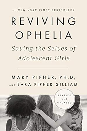 Seller image for Reviving Ophelia 25th Anniversary Edition: Saving the Selves of Adolescent Girls by Pipher PhD, Mary, Gilliam, Sara [Paperback ] for sale by booksXpress
