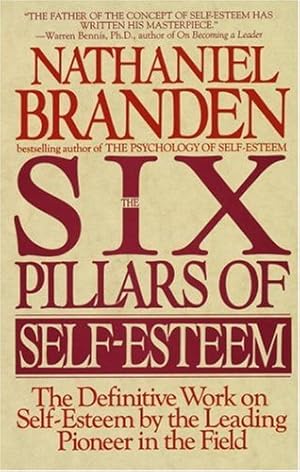 Seller image for The Six Pillars of Self-Esteem: The Definitive Work on Self-Esteem by the Leading Pioneer in the Field by Branden, Nathaniel [Paperback ] for sale by booksXpress