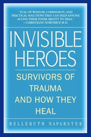 Imagen del vendedor de Invisible Heroes: Survivors of Trauma and How They Heal by Naparstek, Belleruth [Paperback ] a la venta por booksXpress