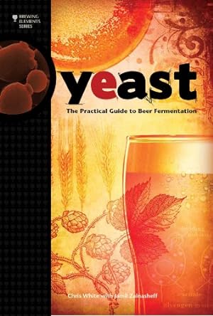Immagine del venditore per Yeast: The Practical Guide to Beer Fermentation (Brewing Elements) by White, Chris, Zainasheff, Jamil [Paperback ] venduto da booksXpress