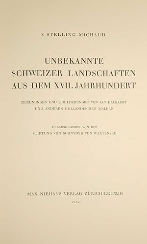 Imagen del vendedor de Unbekannte Schweizer Landschaften aus dem XVII. Jahrhundert. Zeichnungen und Schilderungen von Jan Hackaert und anderen hollndischen Malern. Hrsg. von der Stiftung von Schnyder von Wartensee. a la venta por Harteveld Rare Books Ltd.