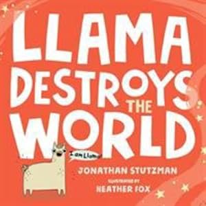 Seller image for Llama Destroys the World by Stutzman, Jonathan [Hardcover ] for sale by booksXpress