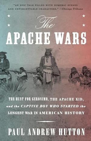 Imagen del vendedor de The Apache Wars: The Hunt for Geronimo, the Apache Kid, and the Captive Boy Who Started the Longest War in American History by Hutton, Paul Andrew [Paperback ] a la venta por booksXpress