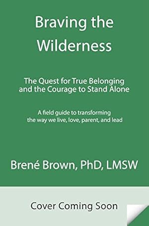 Image du vendeur pour Braving the Wilderness: The Quest for True Belonging and the Courage to Stand Alone by Brown, Brené [Hardcover ] mis en vente par booksXpress