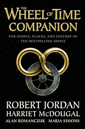 Image du vendeur pour The Wheel of Time Companion: The People, Places, and History of the Bestselling Series by Jordan, Robert, McDougal, Harriet, Romanczuk, Alan, Simons, Maria [Hardcover ] mis en vente par booksXpress