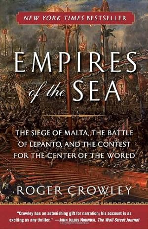 Seller image for Empires of the Sea: The Siege of Malta, the Battle of Lepanto, and the Contest for the Center of the World by Crowley, Roger [Paperback ] for sale by booksXpress