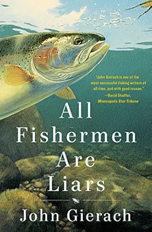 Seller image for All Fishermen Are Liars (John Gierach's Fly-fishing Library) by Gierach, John [Paperback ] for sale by booksXpress