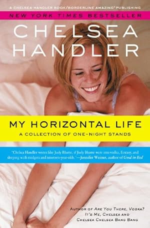 Image du vendeur pour My Horizontal Life: A Collection of One Night Stands (A Chelsea Handler Book/Borderline Amazing Publishing) by Handler, Chelsea [Paperback ] mis en vente par booksXpress