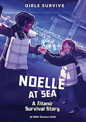 Seller image for Noelle at Sea: A Titanic Survival Story (Girls Survive) by Smith, Nikki Shannon [Paperback ] for sale by booksXpress