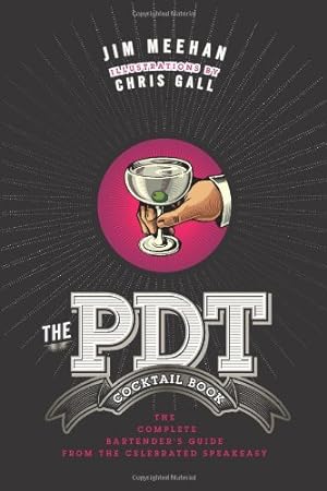 Immagine del venditore per The PDT Cocktail Book: The Complete Bartender's Guide from the Celebrated Speakeasy by Meehan, Jim, Gall, Chris [Hardcover ] venduto da booksXpress