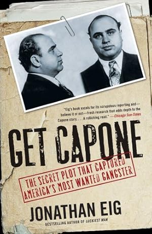 Seller image for Get Capone: The Secret Plot That Captured America's Most Wanted Gangster by Eig, Jonathan [Paperback ] for sale by booksXpress