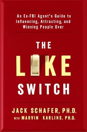 Imagen del vendedor de The Like Switch: An Ex-FBI Agent's Guide to Influencing, Attracting, and Winning People Over by Jack Schafer, Marvin Karlins [Paperback ] a la venta por booksXpress