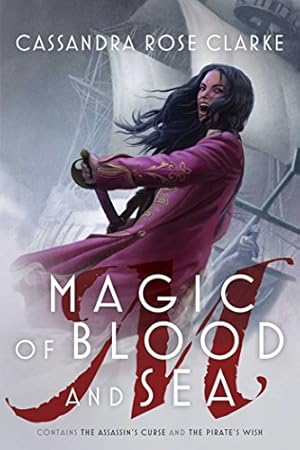 Seller image for Magic of Blood and Sea: The Assassin's Curse; The Pirate's Wish by Clarke, Cassandra Rose [Paperback ] for sale by booksXpress