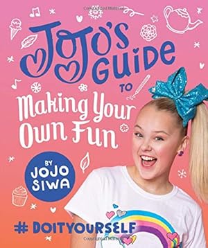 Seller image for JoJo's Guide to Making Your Own Fun: #DoItYourself (JoJo Siwa) by Siwa, JoJo [Hardcover ] for sale by booksXpress