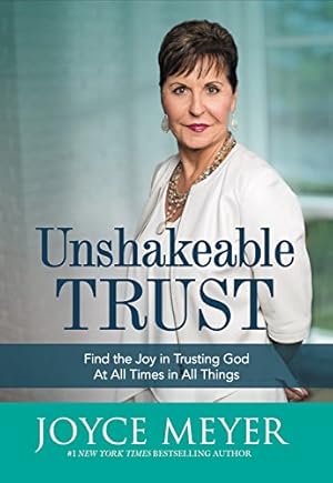 Imagen del vendedor de Unshakeable Trust: Find the Joy of Trusting God at All Times, in All Things by Meyer, Joyce [Hardcover ] a la venta por booksXpress