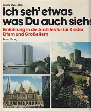 Bild des Verkufers fr Ich seh' etwas, was du auch siehst - Einfhrung in die Architektur fr Kinder, Eltern und Grosseltern zum Verkauf von Versandantiquariat Nussbaum