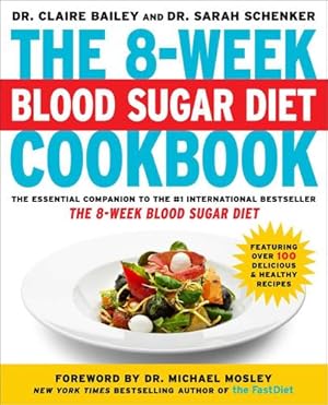 Seller image for The 8-Week Blood Sugar Diet Cookbook by Bailey, Dr. Clare, Schenker, Sarah [Paperback ] for sale by booksXpress