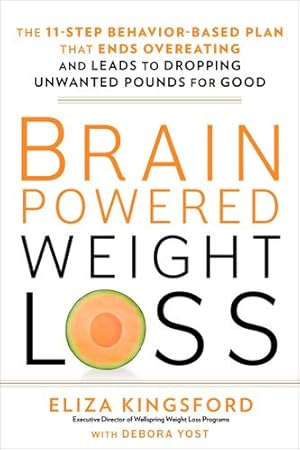 Immagine del venditore per Brain-Powered Weight Loss: The 11-Step Behavior-Based Plan That Ends Overeating and Leads to Dropping Unwanted Pounds for Good by Kingsford, Eliza, Yost, Debora [Hardcover ] venduto da booksXpress