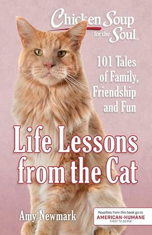 Immagine del venditore per Chicken Soup for the Soul: Life Lessons from the Cat: 101 Stories About Our Feline Friends & What Matters Most by Newmark, Amy [Paperback ] venduto da booksXpress