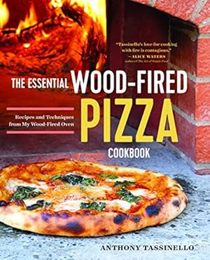 Seller image for The Essential Wood Fired Pizza Cookbook: Recipes and Techniques From My Wood Fired Oven by Tassinello, Anthony [Paperback ] for sale by booksXpress