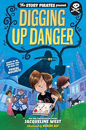 Bild des Verkufers fr Digging Up Danger (The Story Pirates Present) by Story Pirates, West, Jacqueline [Hardcover ] zum Verkauf von booksXpress