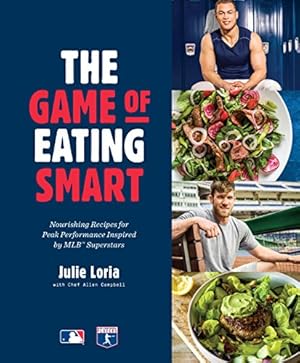 Bild des Verkufers fr The Game of Eating Smart: Nourishing Recipes for Peak Performance Inspired by MLB Superstars by Loria, Julie, Campbell, Allen [Hardcover ] zum Verkauf von booksXpress