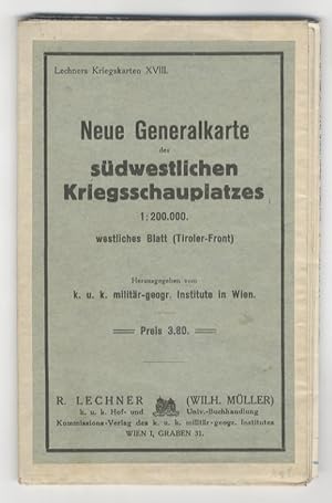 Neue Generalkarte des südwestlichen Kriegsschauplatzes 1:200.000 (westliches Blatt Tiroler-Front)...