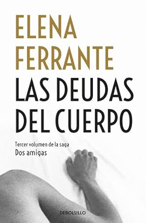 Seller image for Las deudas del cuerpo / Those Who Leave and Those Who Stay (Dos Amigas / Neapolitan Novels) (Spanish Edition) by Ferrante, Elena [Paperback ] for sale by booksXpress