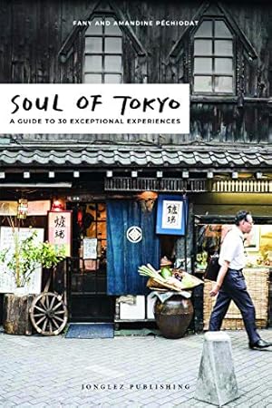 Image du vendeur pour Soul of Tokyo: A Guide of 30 Exceptional Experiences [FRENCH LANGUAGE - Hardcover ] mis en vente par booksXpress