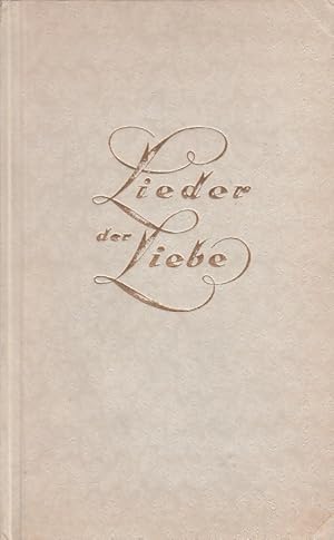 Lieder der Liebe / Johann Wolfgang Goethe, [erschienen anlässlich der Eröffnung der Goethe-Buchha...