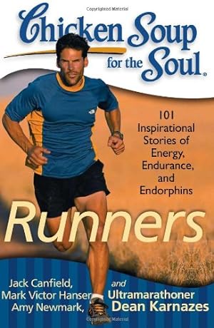 Seller image for Chicken Soup for the Soul: Runners: 101 Inspirational Stories of Energy, Endurance, and Endorphins by Jack Canfield, Mark Victor Hansen, Amy Newmark, Dean Karnazes [Paperback ] for sale by booksXpress