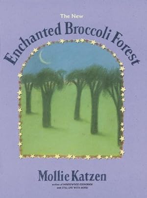 Imagen del vendedor de The New Enchanted Broccoli Forest (Mollie Katzen's Classic Cooking (Paperback)) by Katzen, Mollie [Paperback ] a la venta por booksXpress