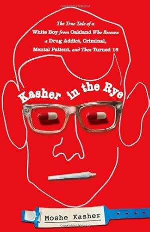 Seller image for Kasher in the Rye: The True Tale of a White Boy from Oakland Who Became a Drug Addict, Criminal, Mental Patient, and Then Turned 16 by Kasher, Moshe [Hardcover ] for sale by booksXpress