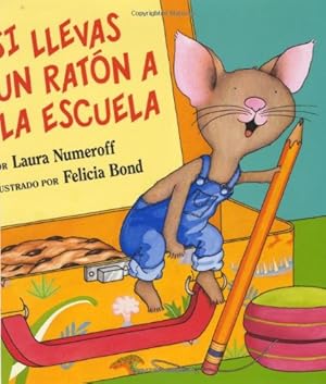 Imagen del vendedor de Si llevas un raton a la escuela (Spanish Edition) by Numeroff, Laura [Hardcover ] a la venta por booksXpress