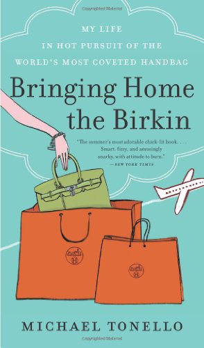 Seller image for Bringing Home the Birkin: My Life in Hot Pursuit of the World's Most Coveted Handbag by Tonello, Michael [Paperback ] for sale by booksXpress