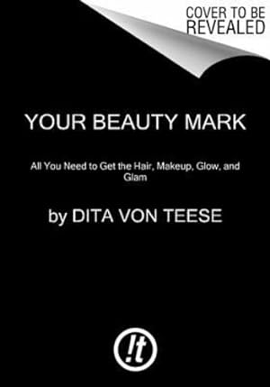 Imagen del vendedor de Your Beauty Mark: The Ultimate Guide to Eccentric Glamour by Von Teese, Dita [Hardcover ] a la venta por booksXpress