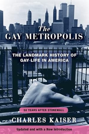Imagen del vendedor de The Gay Metropolis: The Landmark History of Gay Life in America by Kaiser, Charles [Paperback ] a la venta por booksXpress