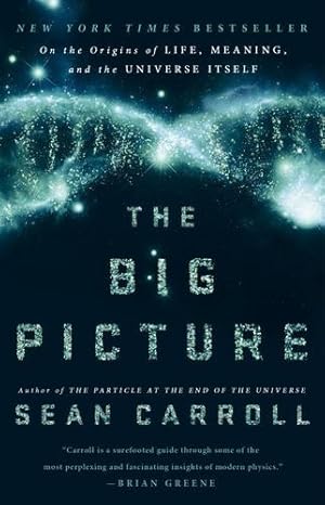 Seller image for The Big Picture: On the Origins of Life, Meaning, and the Universe Itself by Carroll, Sean [Paperback ] for sale by booksXpress
